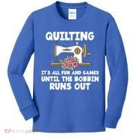 Quilting Its All Fun And Games Until The Bobbin Runs Out Gift Kids Long Sleeve Shirt thumb 0