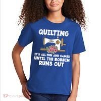 Quilting Its All Fun And Games Until The Bobbin Runs Out Gift Kids T-Shirt thumb 2