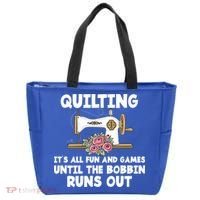 Quilting Its All Fun And Games Until The Bobbin Runs Out Gift Tote Bag thumb 0