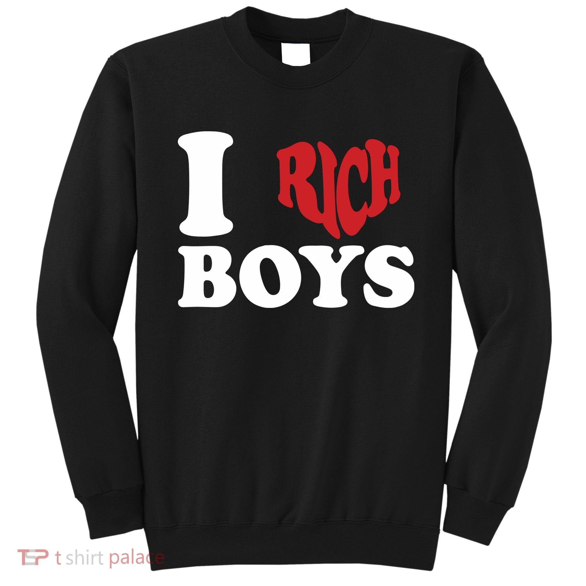 Qierraa I Love Rich Boy Sweatshirt