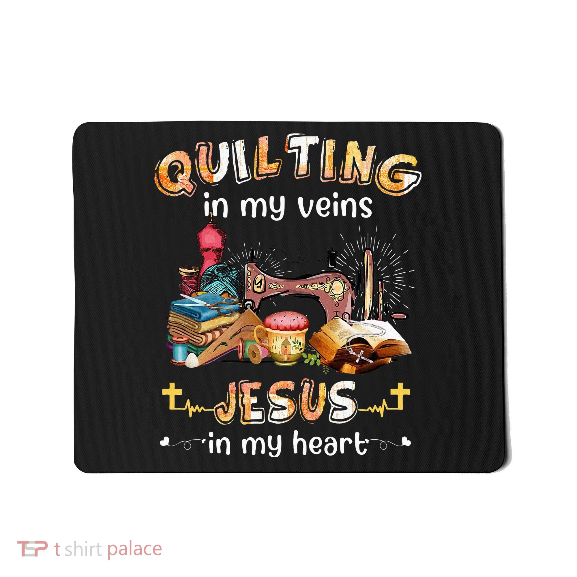 Quilting In My Veins Jesus In My Heart Funny Quilters Mousepad