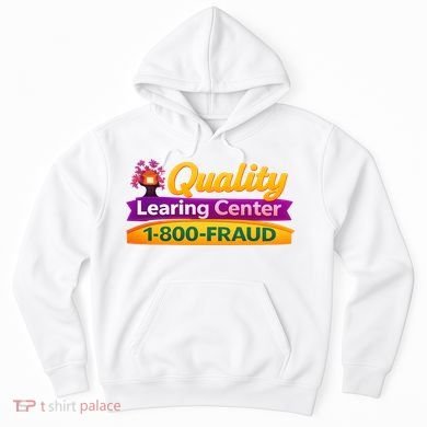 Quality Learing Center 1-800-Fraud  Hoodie