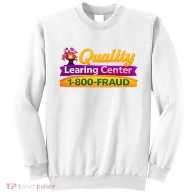 Quality Learing Center 1-800-Fraud  Sweatshirt