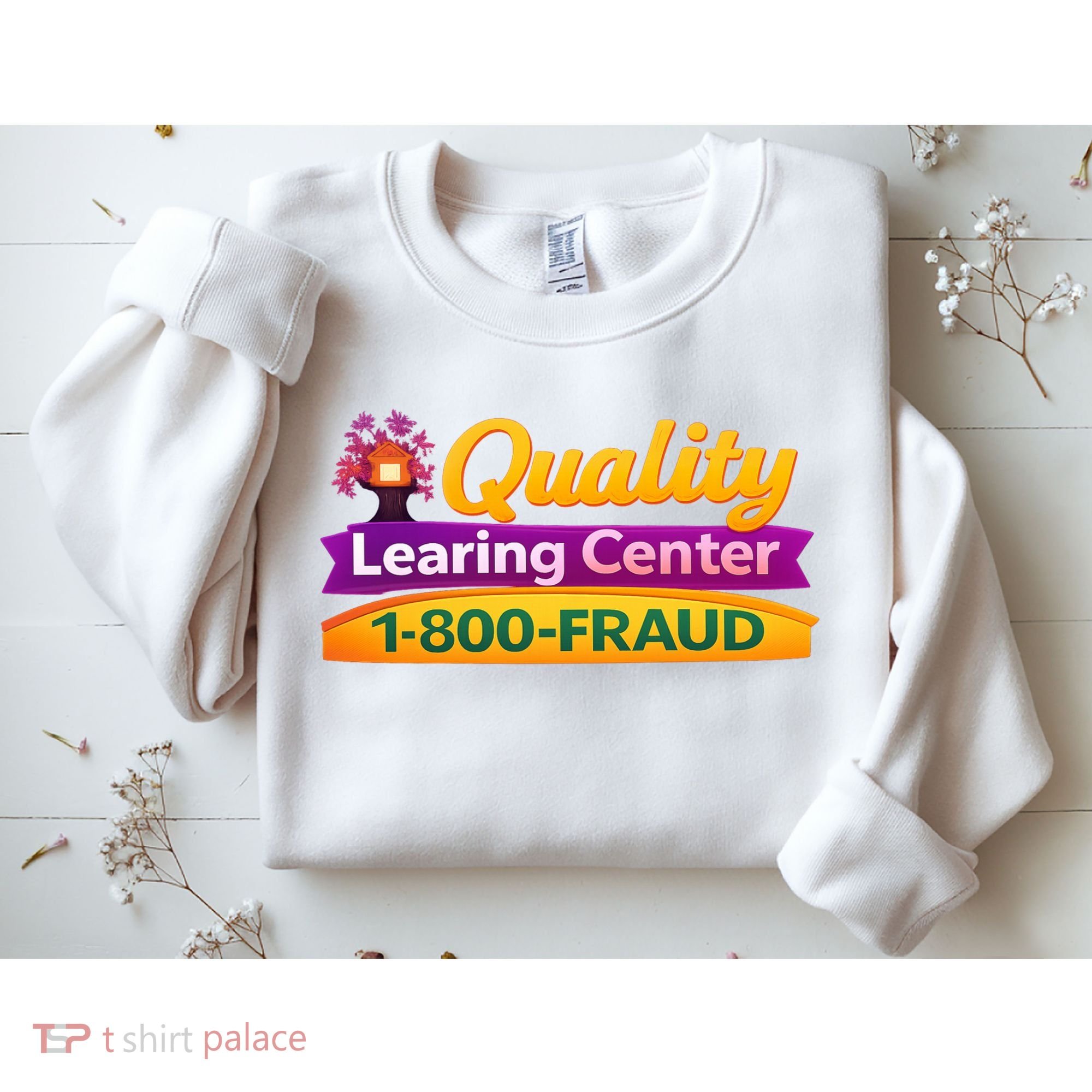 Quality Learing Center 1-800-Fraud  Sweatshirt