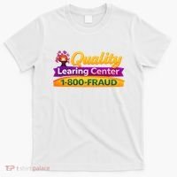 Quality Learing Center 1-800-Fraud  T-Shirt thumb 0