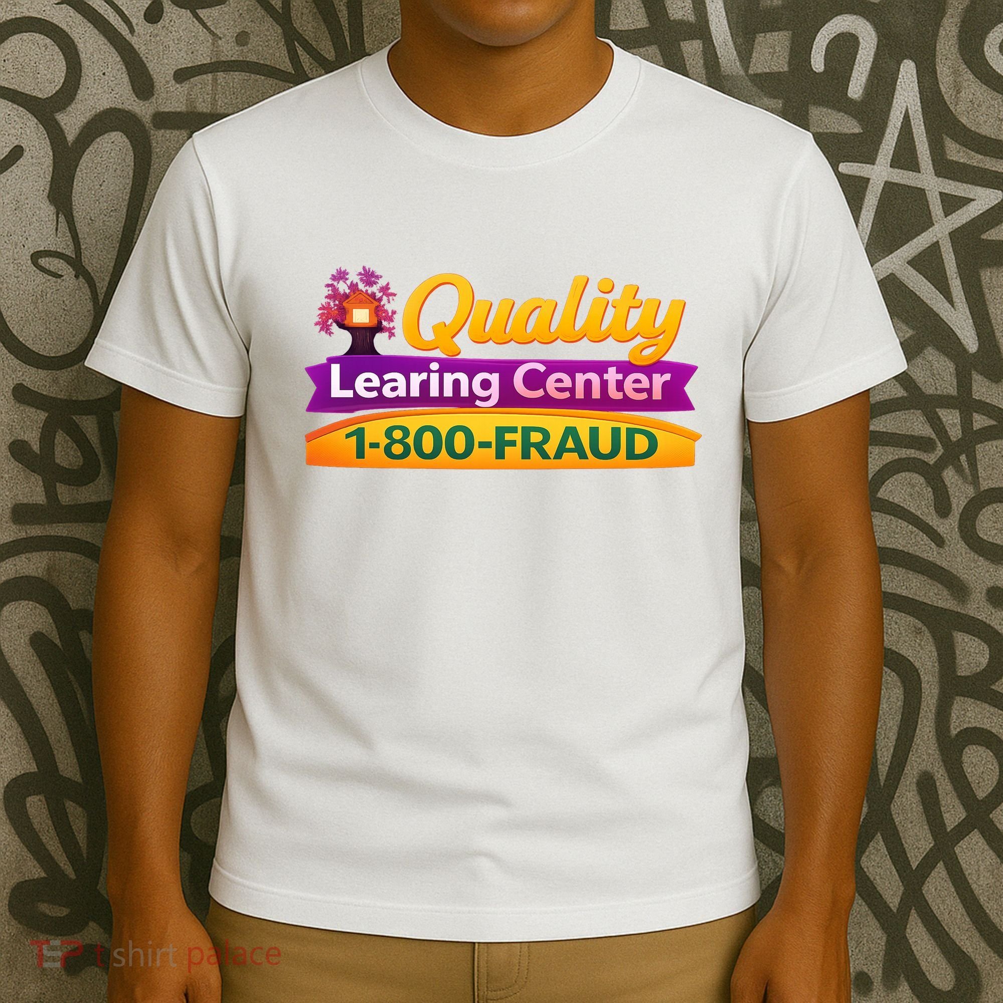 Quality Learing Center 1-800-Fraud  T-Shirt