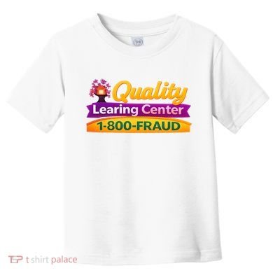 Quality Learing Center 1-800-Fraud  Toddler T-Shirt