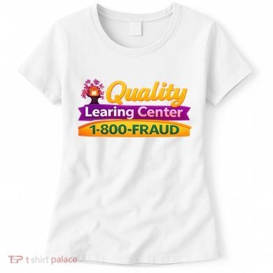 Quality Learing Center 1-800-Fraud  Women's T-Shirt
