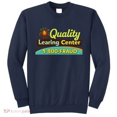 Quality Learing Center Fraud Funny Sweatshirt