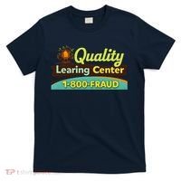 Quality Learing Center Fraud Funny T-Shirt thumb 0