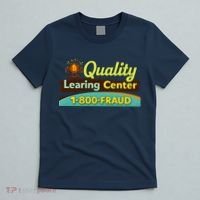 Quality Learing Center Fraud Funny T-Shirt thumb 5