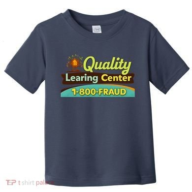 Quality Learing Center Fraud Funny Toddler T-Shirt