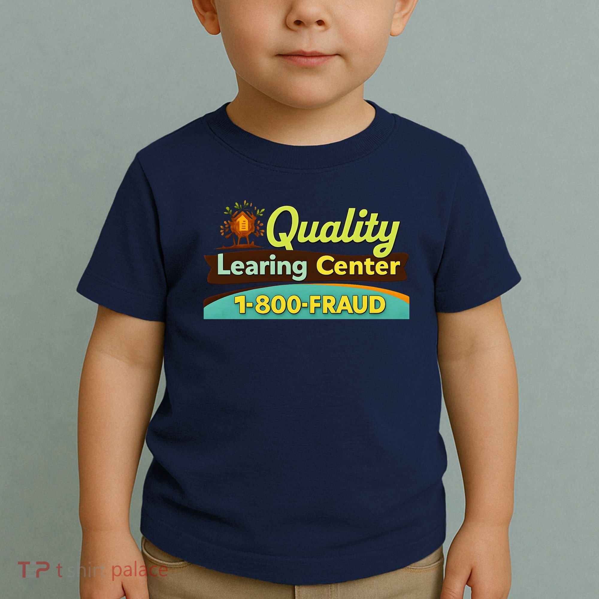 Quality Learing Center Fraud Funny Toddler T-Shirt