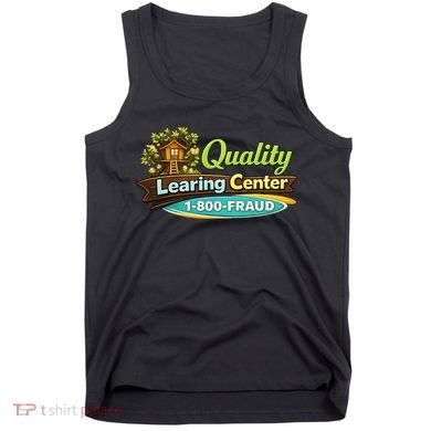 Quality Learing Center 1800 Fraud Funny Tank Top