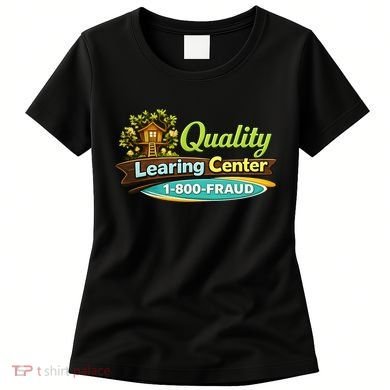 Quality Learing Center 1800 Fraud Funny Women's T-Shirt