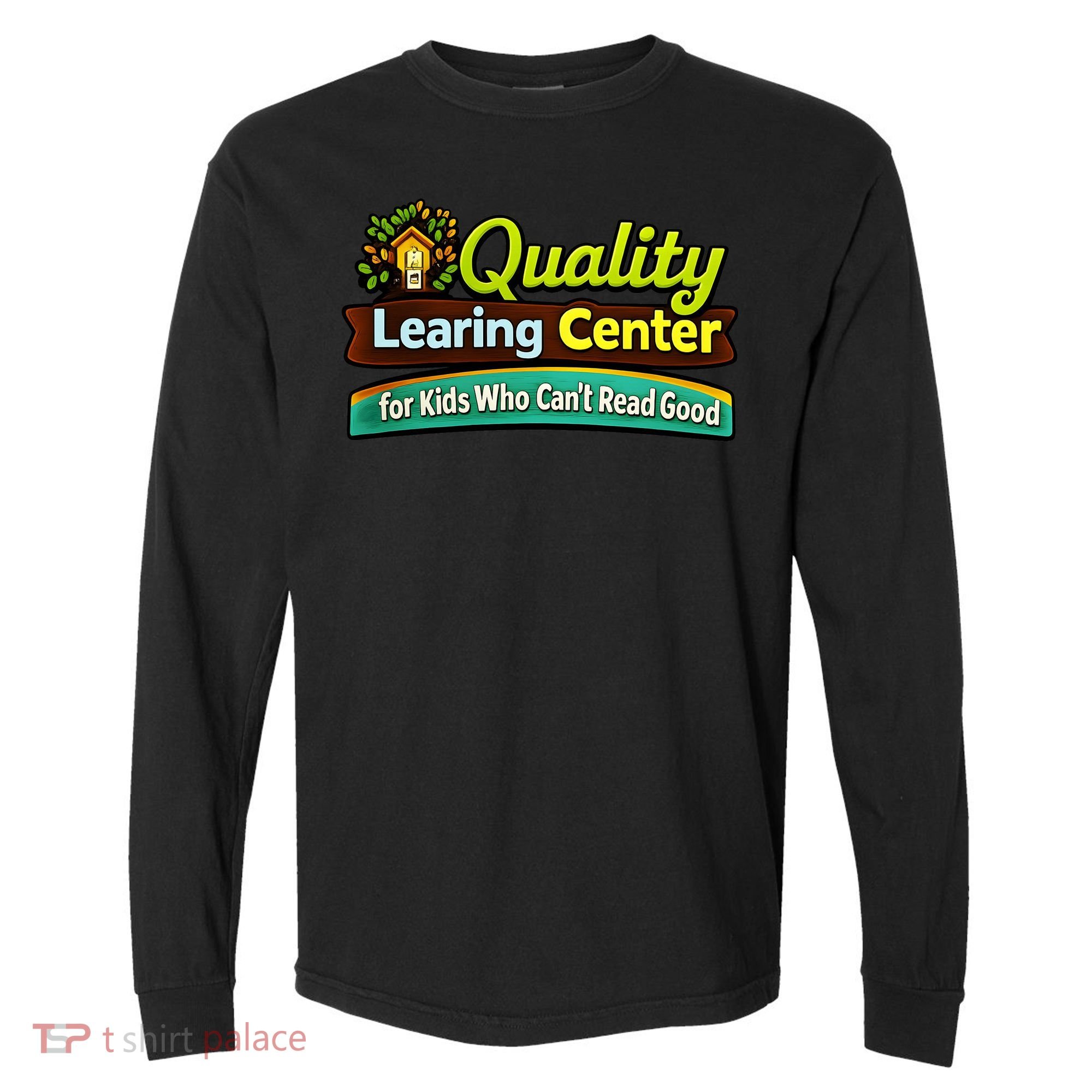 Quality Learing Center For Kids Who Can't Read Good Comfort Colors Heavyweight Long Sleeve T-Shirt