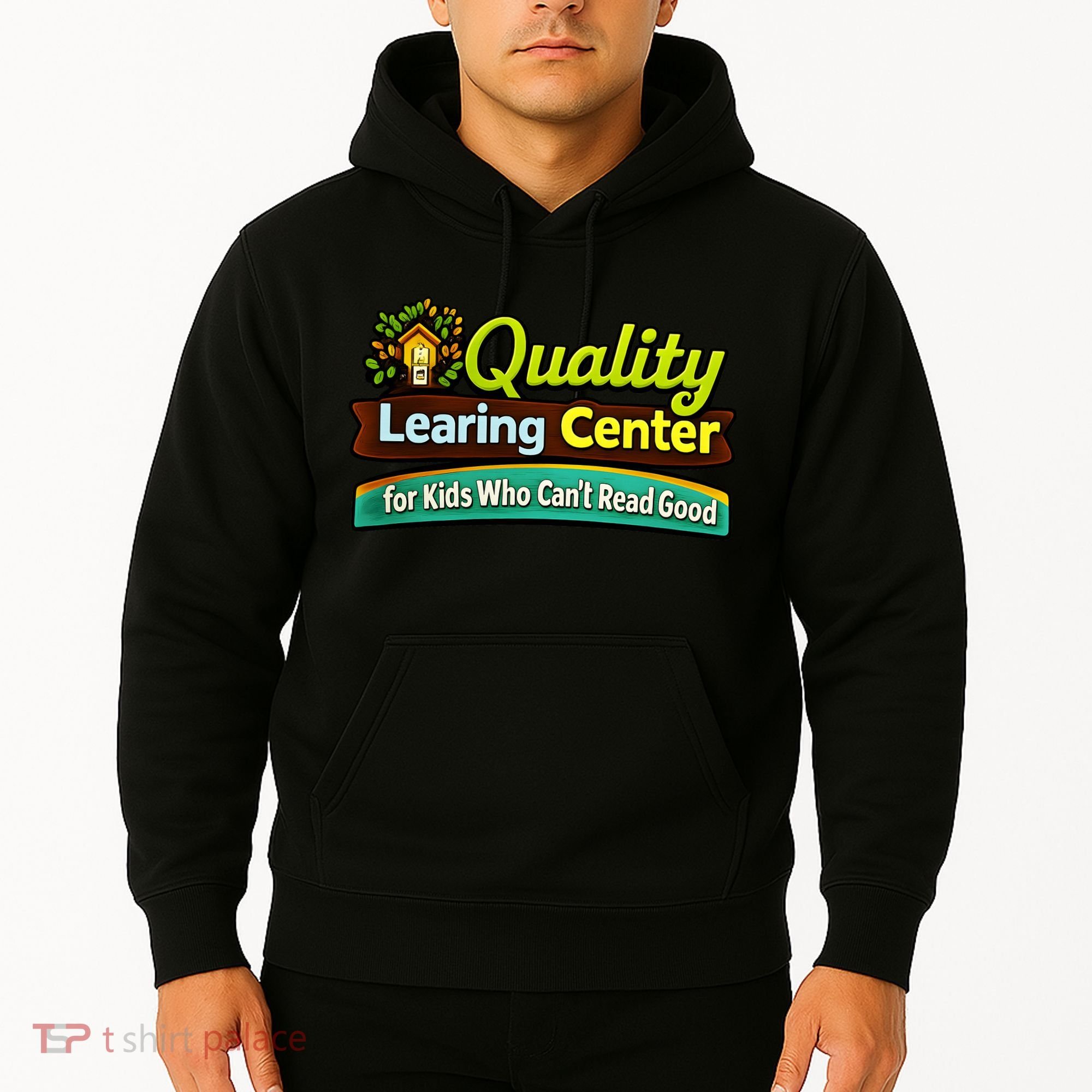Quality Learing Center For Kids Who Can't Read Good Hoodie