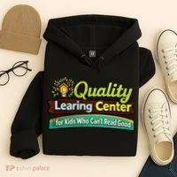 Quality Learing Center For Kids Who Can't Read Good Hoodie thumb 4