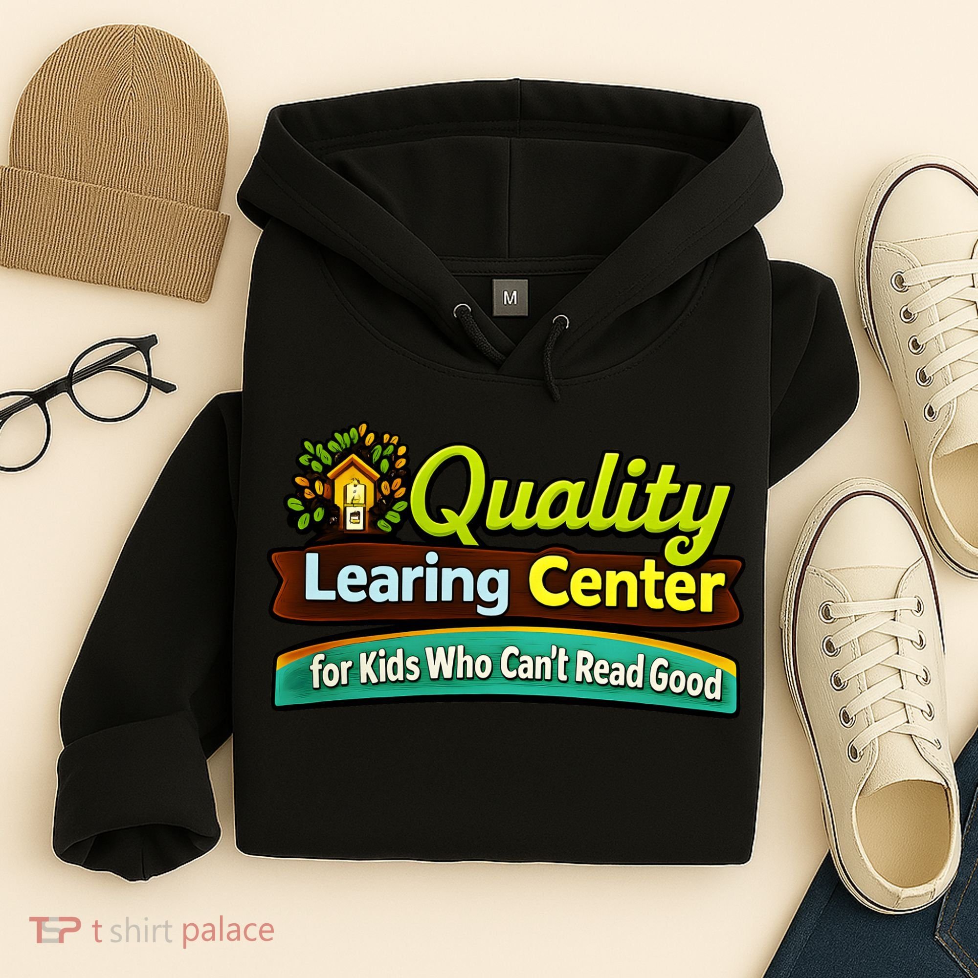 Quality Learing Center For Kids Who Can't Read Good Hoodie