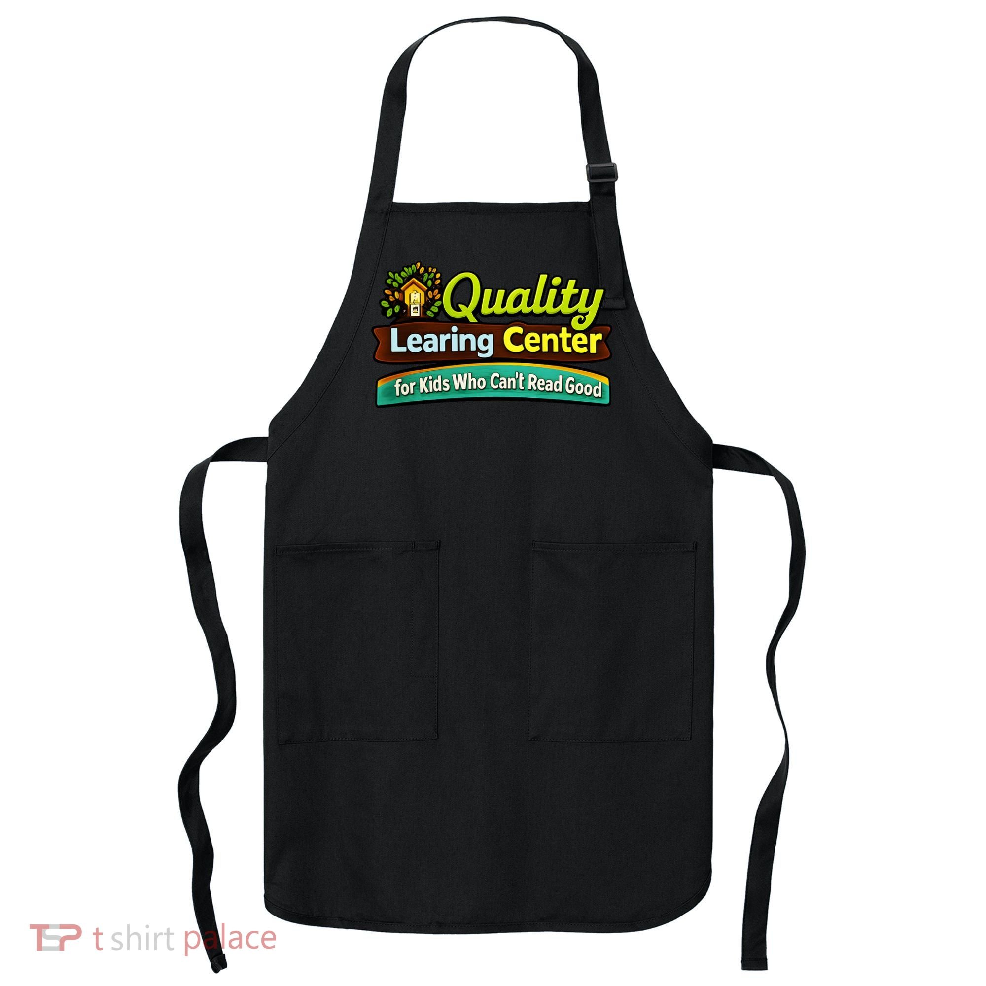 Quality Learing Center For Kids Who Can't Read Good Apron