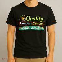 Quality Learing Center For Kids Who Can't Read Good T-Shirt thumb 3