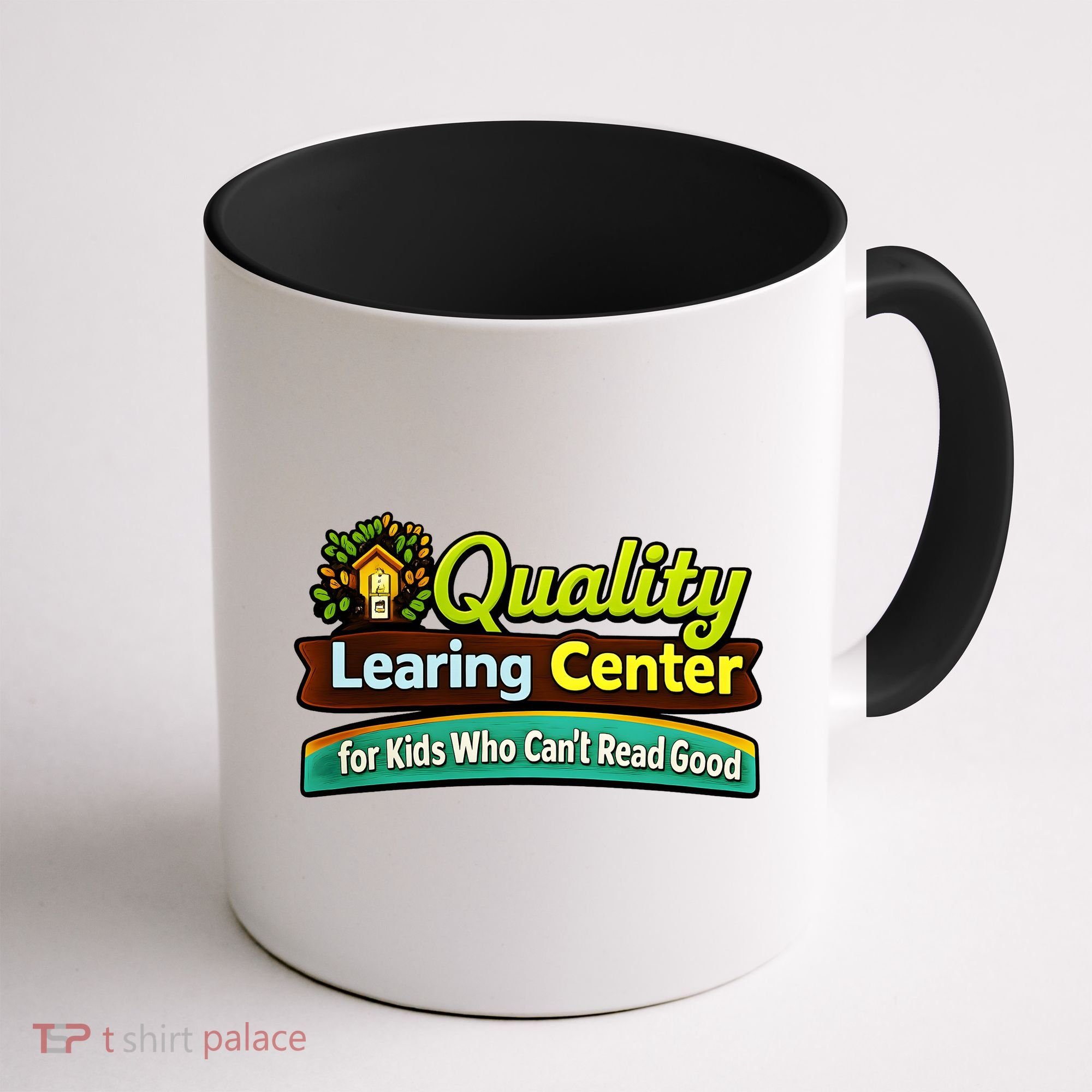 Quality Learing Center For Kids Who Can't Read Good Coffee Mug