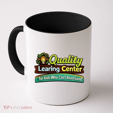 Quality Learing Center For Kids Who Can't Read Good Coffee Mug