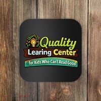 Quality Learing Center For Kids Who Can't Read Good Coaster thumb 0