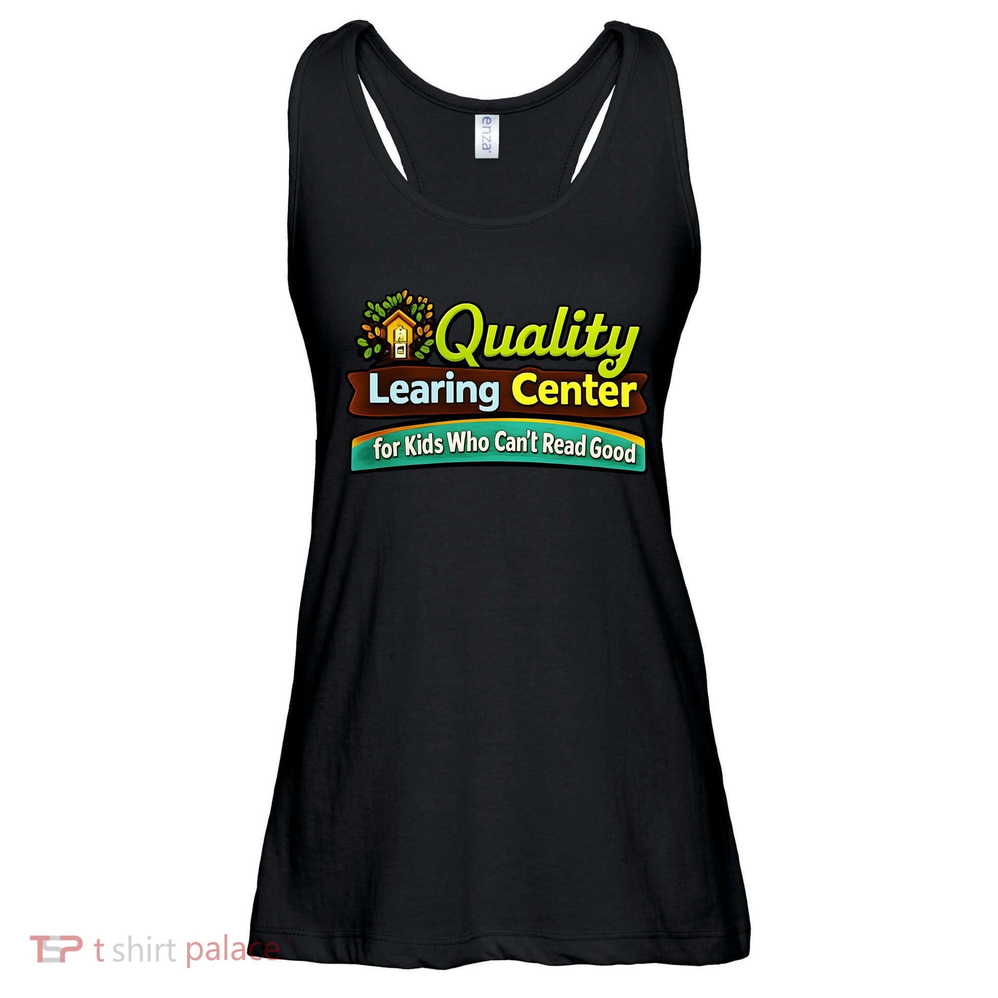 Quality Learing Center For Kids Who Can't Read Good Ladies Essential Flowy Tank