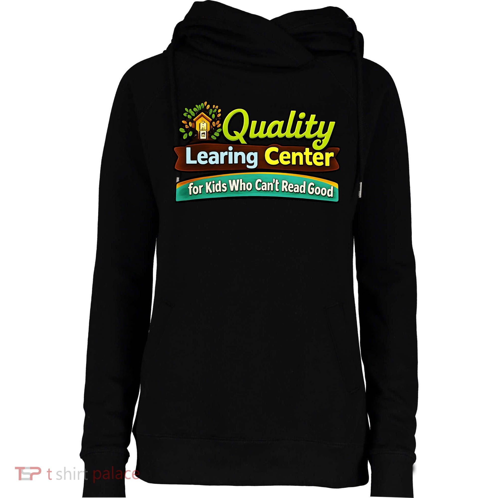 Quality Learing Center For Kids Who Can't Read Good Womens Funnel Neck Pullover Hood