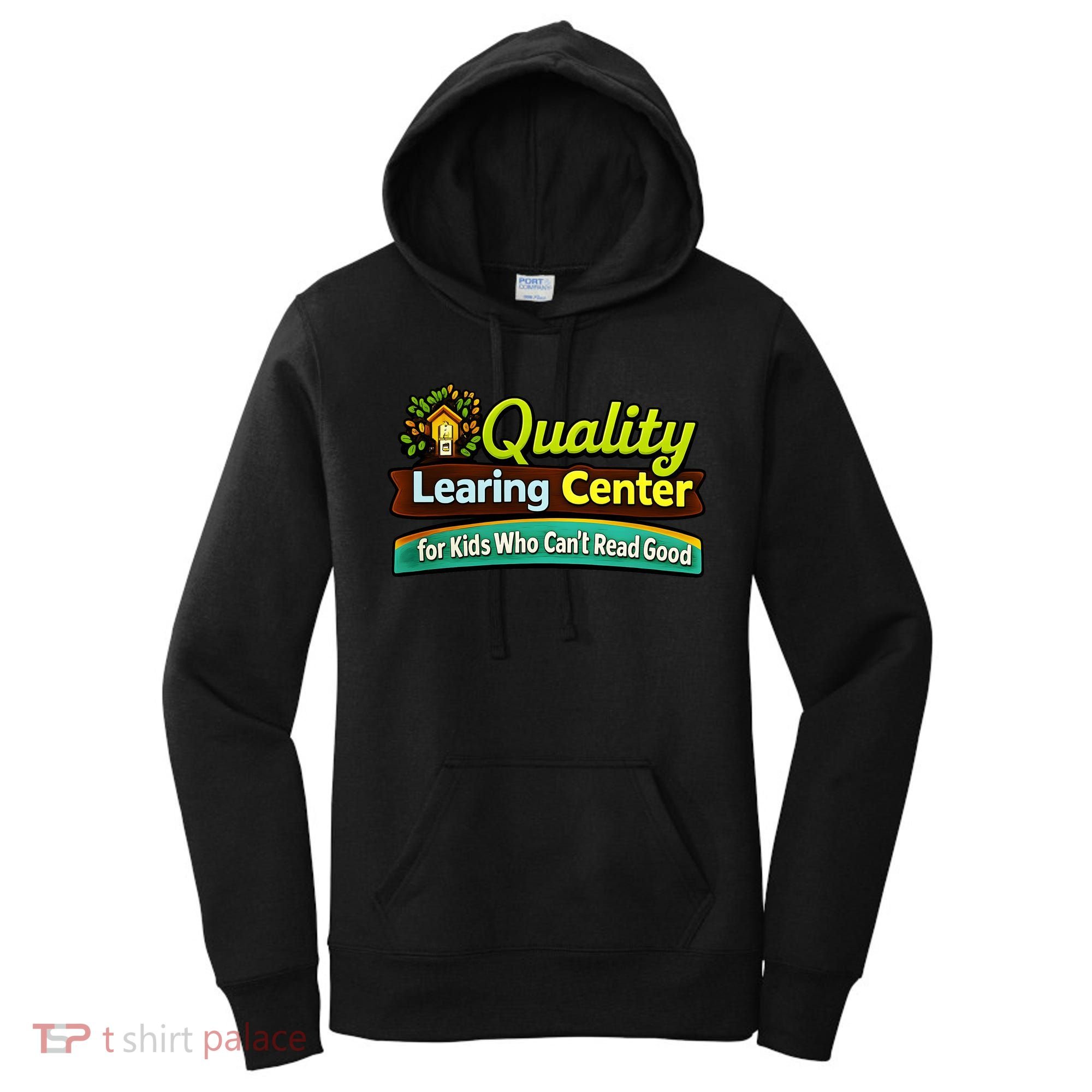 Quality Learing Center For Kids Who Can't Read Good Women's Hoodie