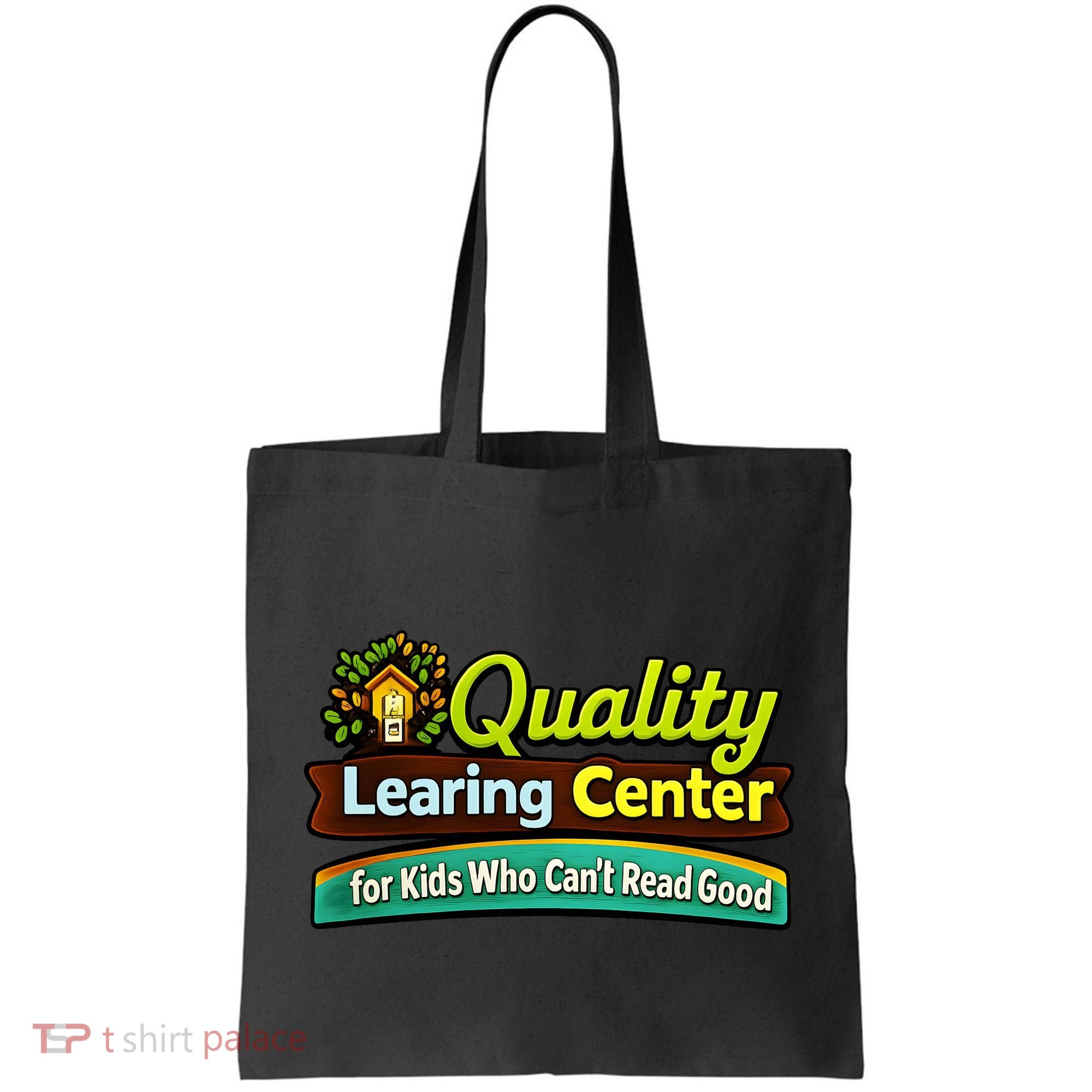 Quality Learing Center For Kids Who Can't Read Good Tote Bag