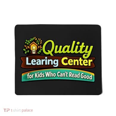 Quality Learing Center For Kids Who Can't Read Good Mousepad