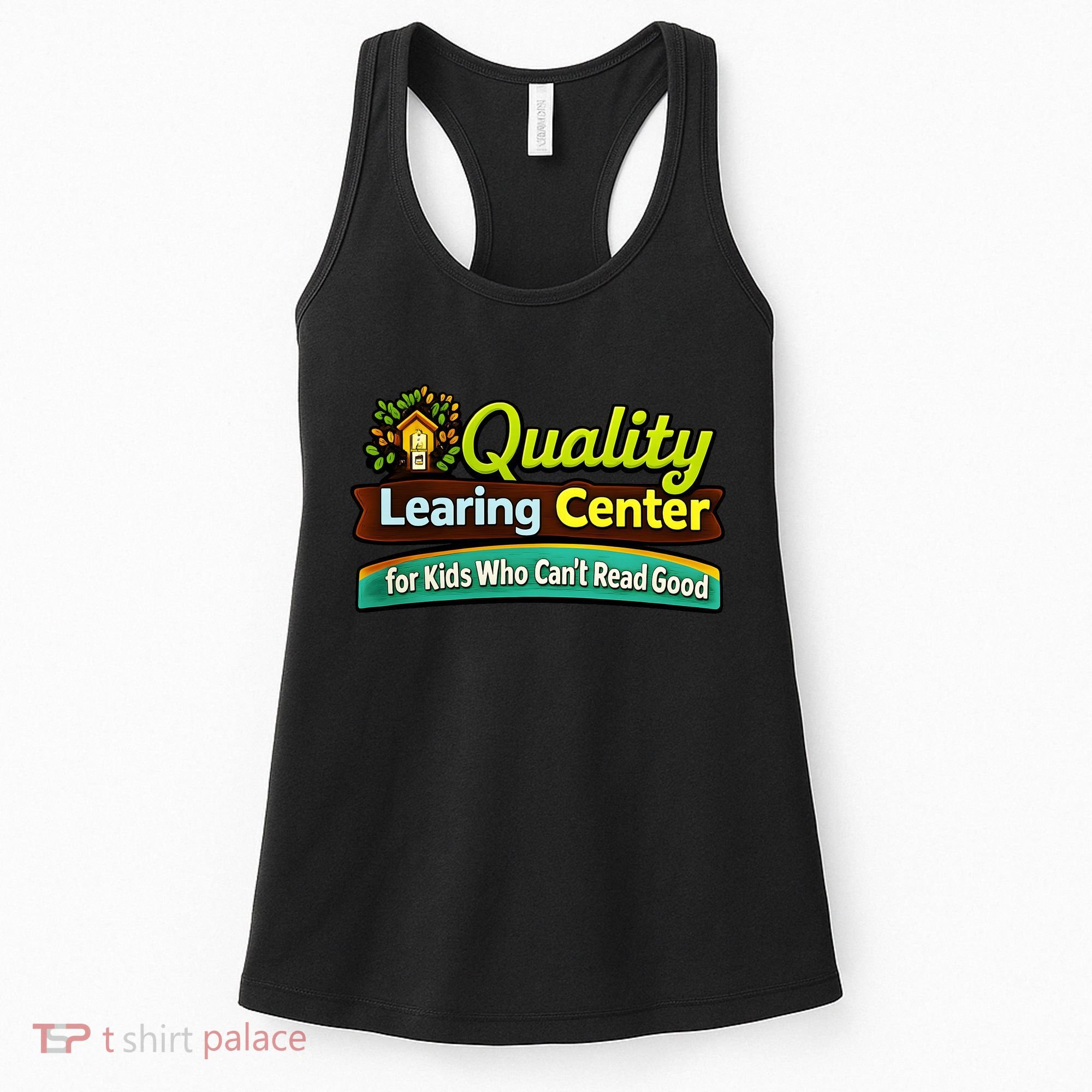 Quality Learing Center For Kids Who Can't Read Good Women's Tank Top