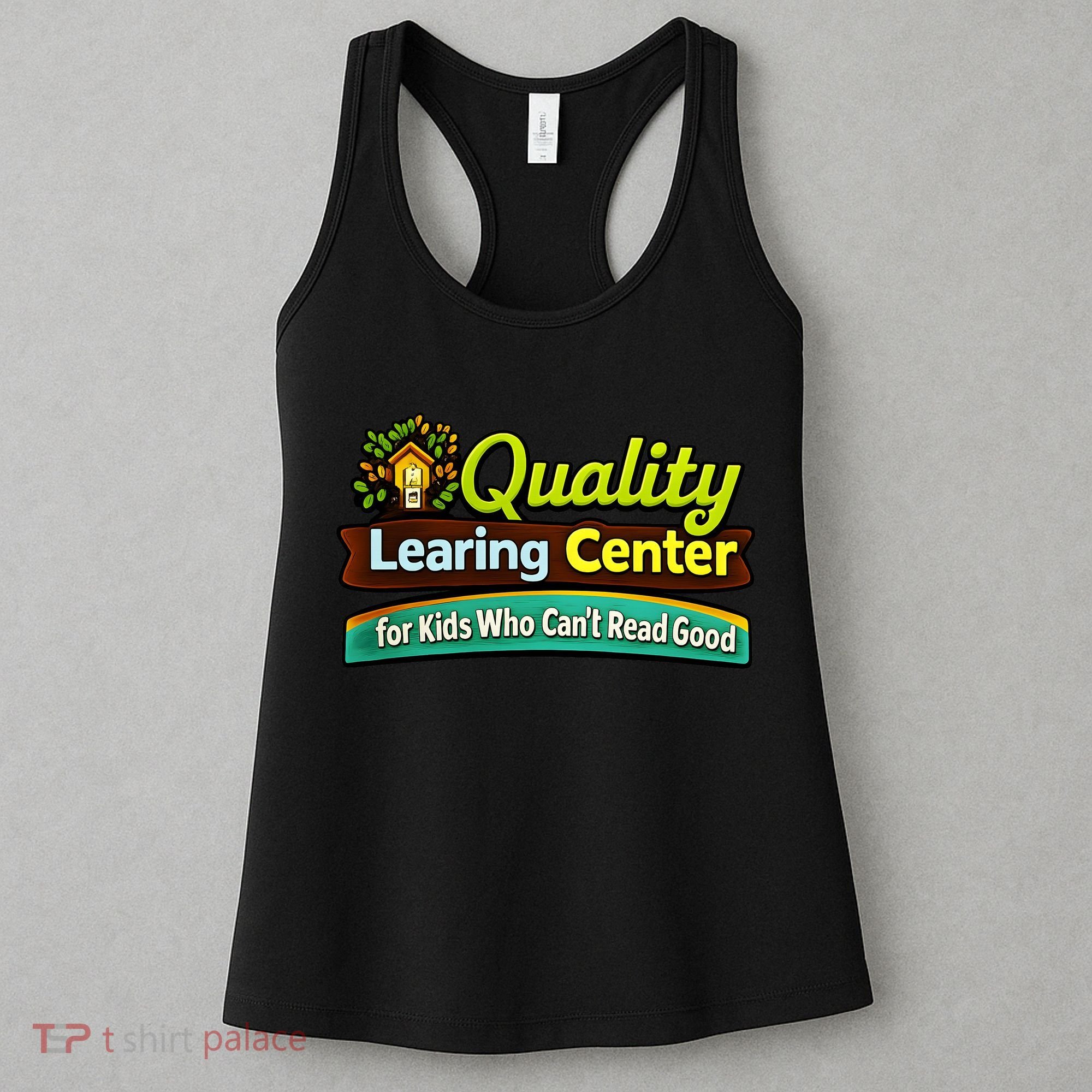 Quality Learing Center For Kids Who Can't Read Good Women's Tank Top