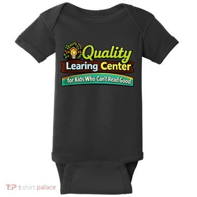 Quality Learing Center For Kids Who Can't Read Good Baby Bodysuit