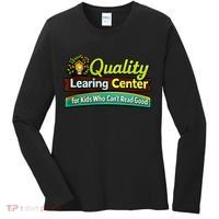Quality Learing Center For Kids Who Can't Read Good Women's Long Sleeve Shirt thumb 0