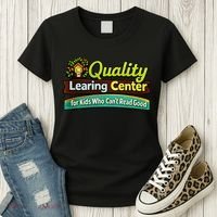 Quality Learing Center For Kids Who Can't Read Good Women's T-Shirt thumb 3
