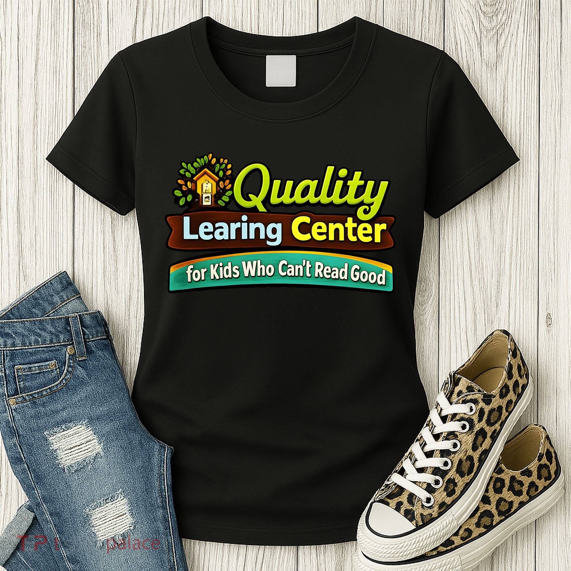 Quality Learing Center For Kids Who Can't Read Good Women's T-Shirt