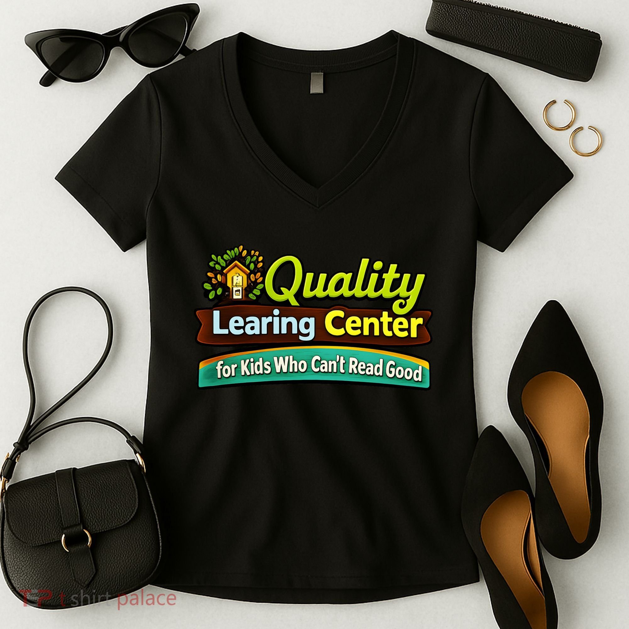 Quality Learing Center For Kids Who Can't Read Good Women's V-Neck T-Shirt