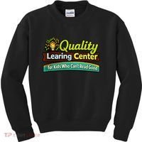 Quality Learing Center For Kids Who Can't Read Good Kids Sweatshirt thumb 0