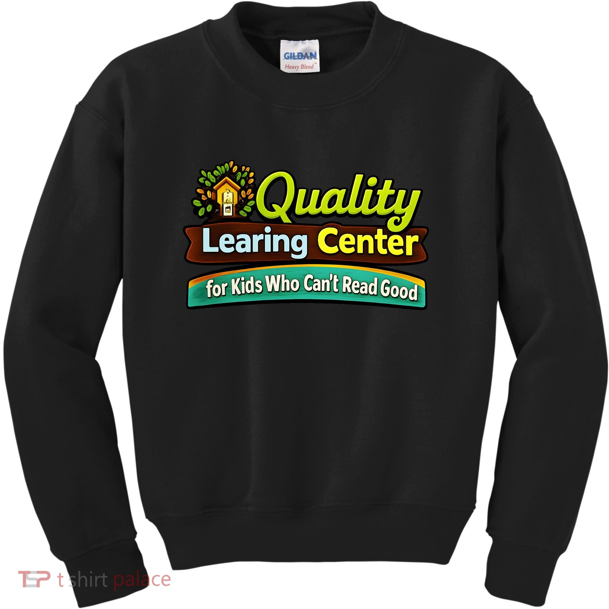 Quality Learing Center For Kids Who Can't Read Good Kids Sweatshirt