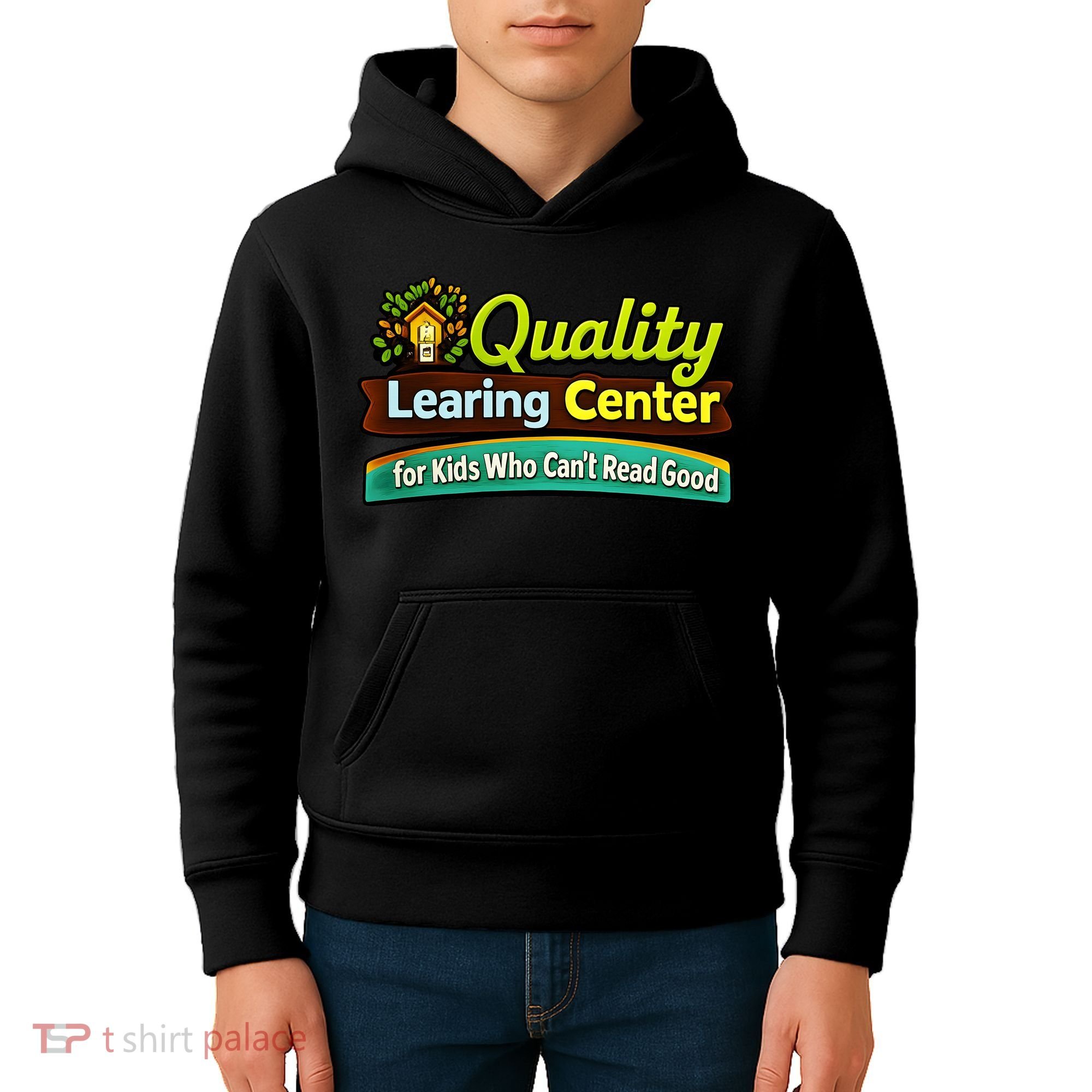 Quality Learing Center For Kids Who Can't Read Good Kids Hoodie
