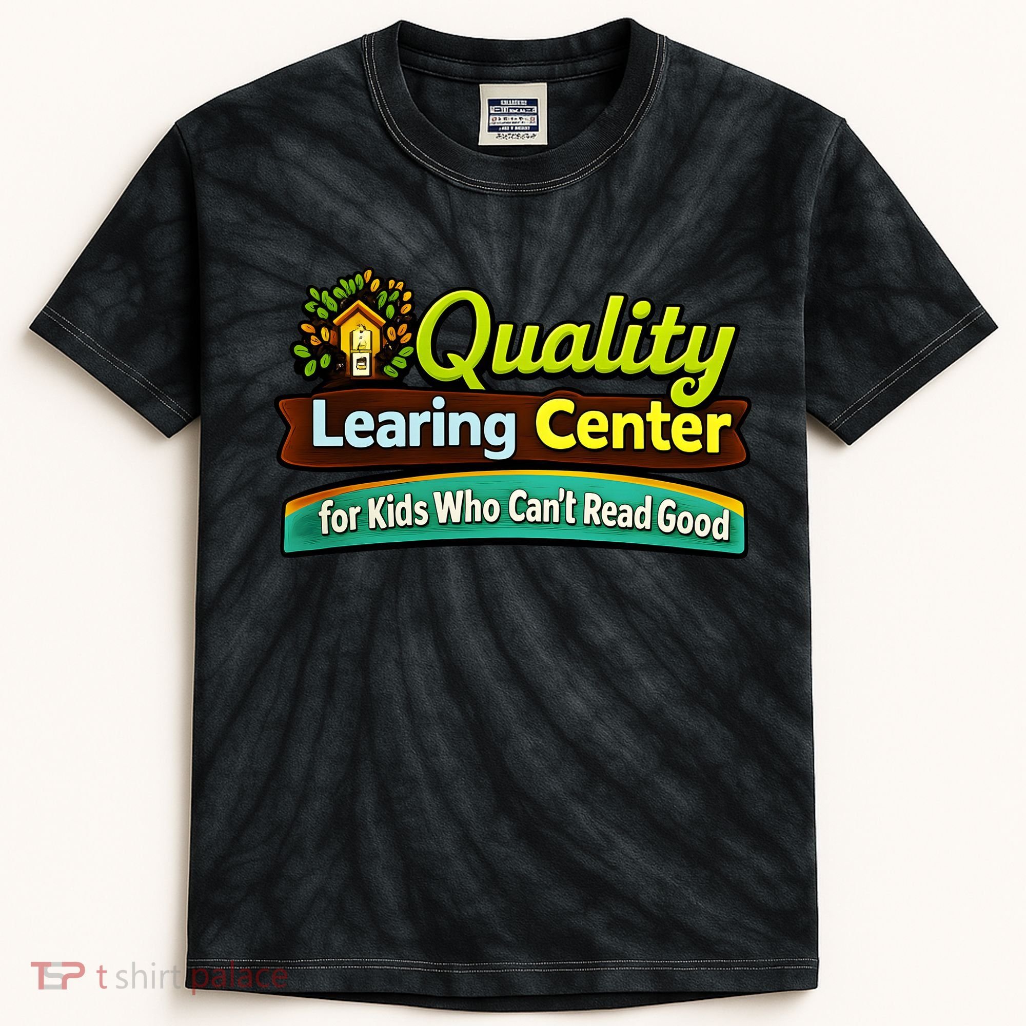 Quality Learing Center For Kids Who Can't Read Good Kids Tie-Dye T-Shirt