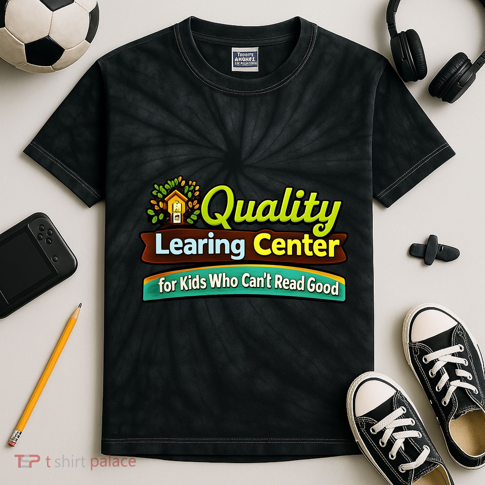 Quality Learing Center For Kids Who Can't Read Good Kids Tie-Dye T-Shirt