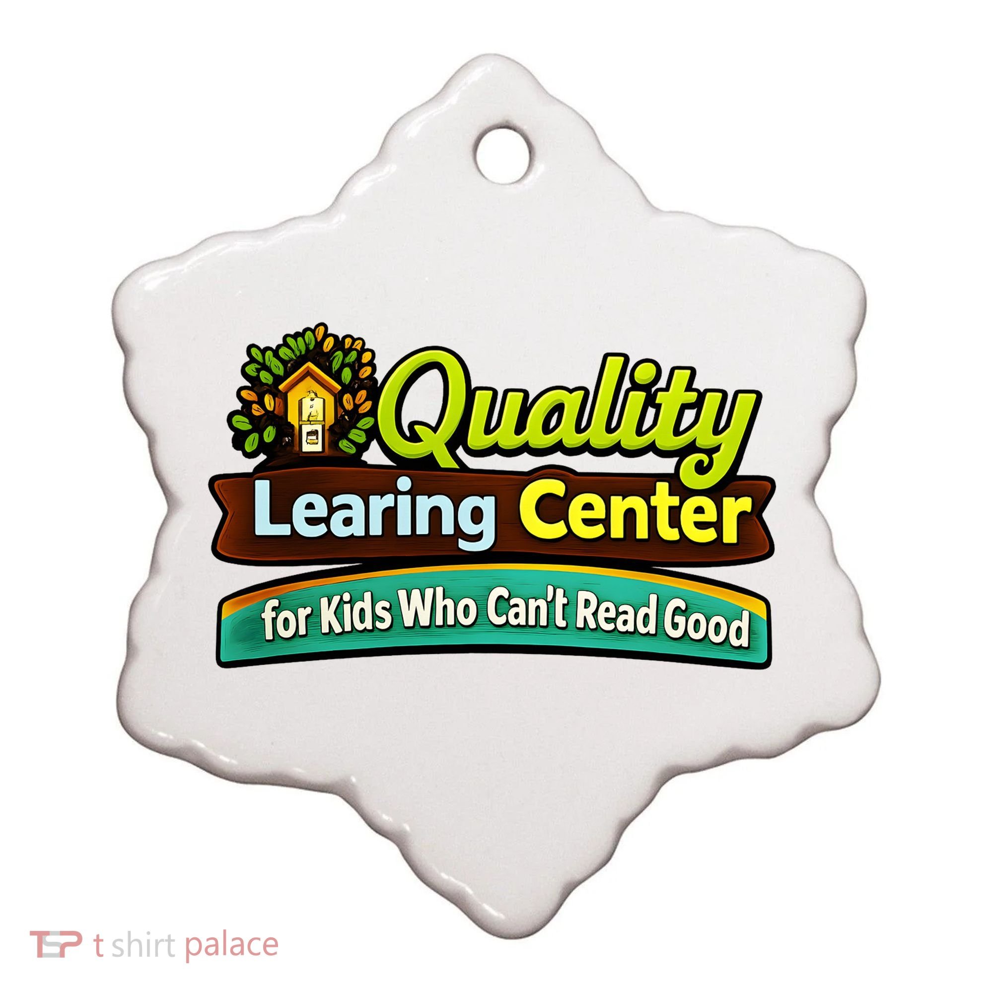 Quality Learing Center For Kids Who Can't Read Good Ceramic Ornament