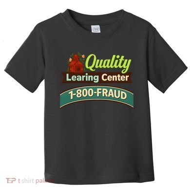 Quality Learing Center 1-800-FRAUD Toddler T-Shirt