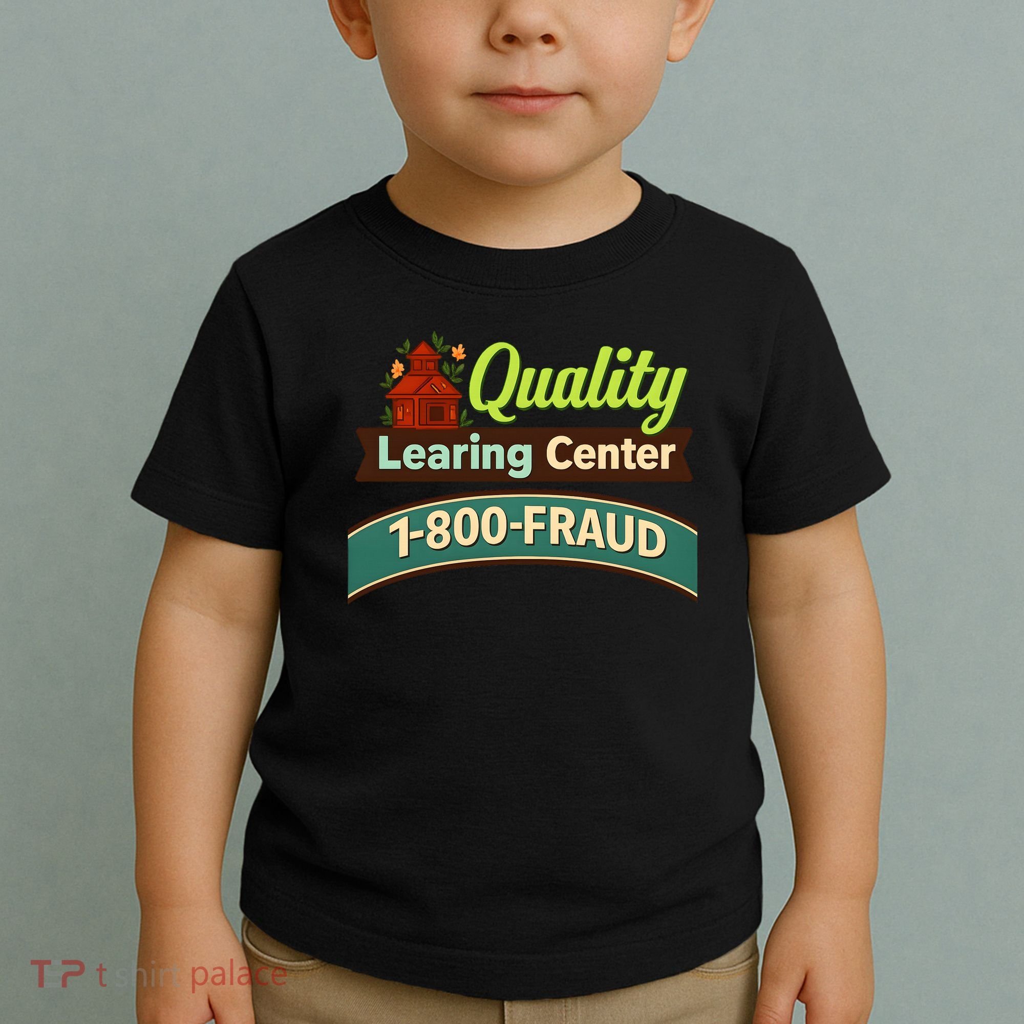 Quality Learing Center 1-800-FRAUD Toddler T-Shirt