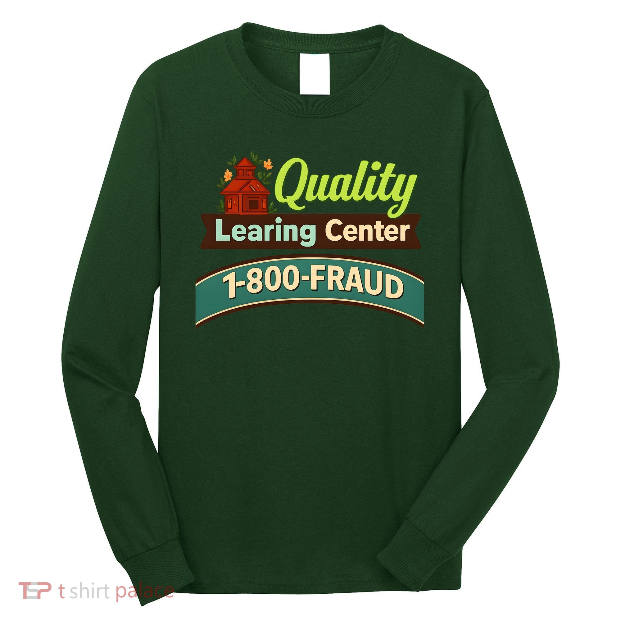 Quality Learing Center 1-800-FRAUD Long Sleeve Shirt