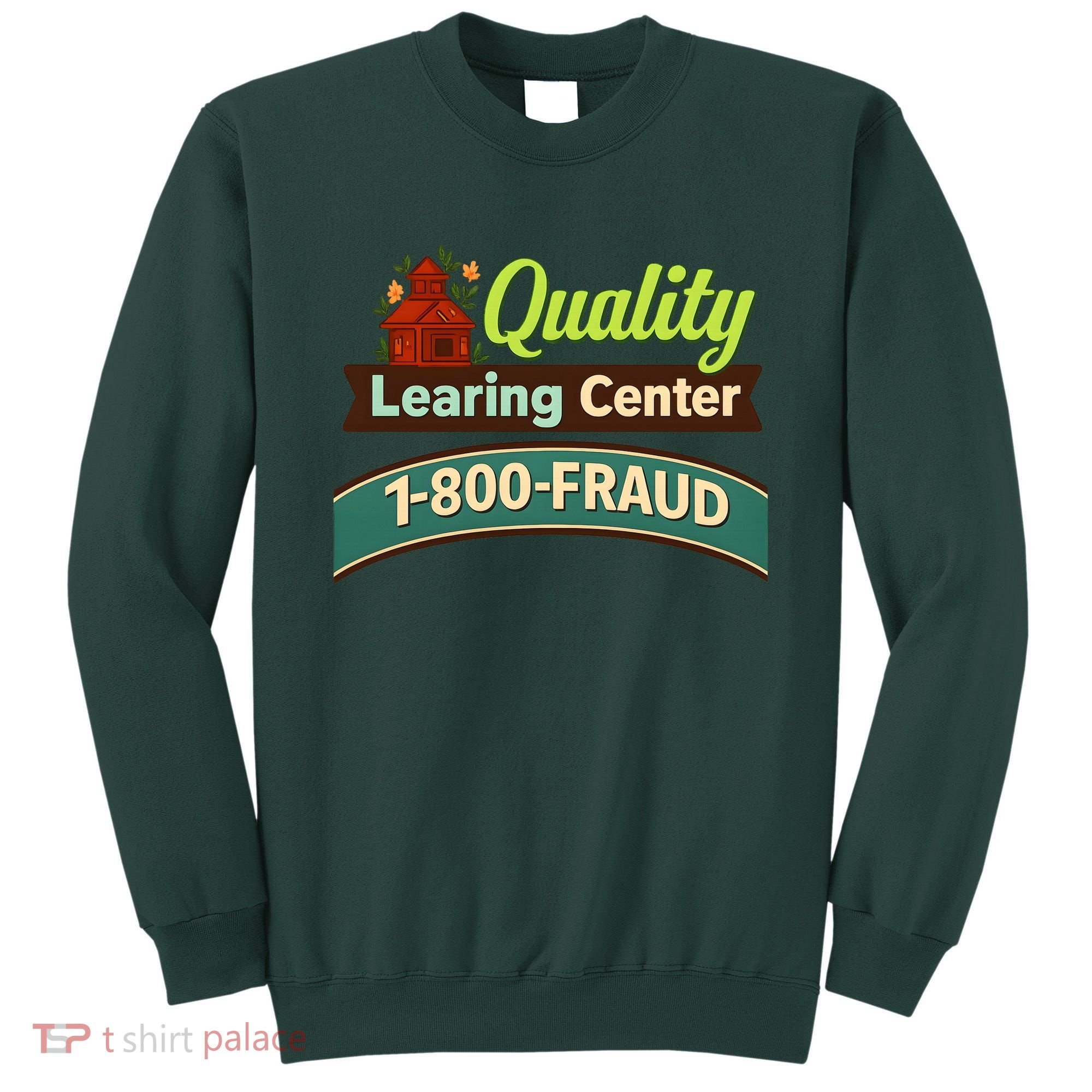 Quality Learing Center 1-800-FRAUD Sweatshirt